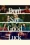 Poster Nonton Film Don't Say Good Luck (2026) Sub Indo