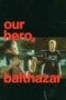 Poster Nonton Film Our Hero, Balthazar (2026) Sub Indo